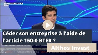 Céder son entreprise grâce à l'article 150-0 B TER ?