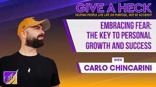 Embracing Fear: The Key to Personal Growth and Success with Carlo Chincarini