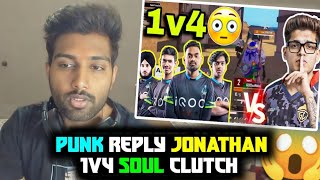 Punk reply Jonathan 1v4 SouL not Proper 1v4 Clutch😱