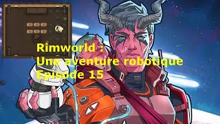 La colonie prends feu ! Rimworld : Une aventure robotique - Ep 15