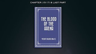 The Blood of the Arena | Sangre y Arena | Chapter (15-17) & Last Part | Vicente Ibanez | Audiobook