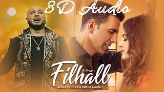 8D Song FILHALL | Akshay Kumar Ft Nupur Sanon | BPraak | Jaani | Arvindr Khaira | Ammy Virk