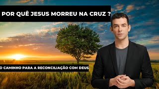 A obra expiatória de Jesus na cruz: o caminho para a reconciliação com Deus