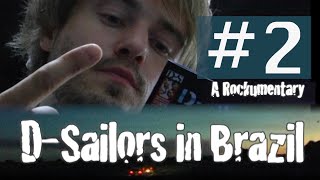 D-SAILORS - Big in Brazil: A Rockumentary (2/6)