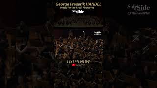 Listen Now!! George Frederik HANDEL Music for the Royal Fireworks #sidebyside #thailandphil #tpo