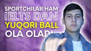 Sportchilar ham IELTS imtihonidan yuqori ball ola oladi