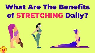 What Are The Benefits of Stretching Daily? | VisitJoy