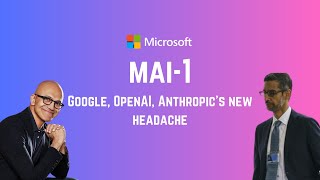 Microsoft's MAI-1 is a Huge Headache for Google