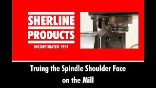 Truing the Spindle Shoulder Face on a Mill