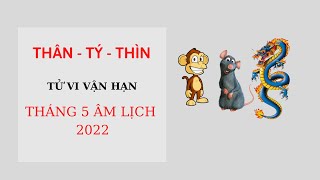 Tử Vi Vận Hạn Tam Hợp: Thân - Tý -  Thìn Trong Tháng 5 Âm Lịch