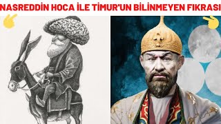 NASREDDİN HOCA İLE TİMUR'UN BİLİNMEYEN FIKRASI