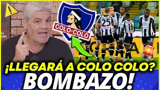 🚨¡ES EL 9 QUE NECESITA COLO COLO!?💥¡BOMBAZO! AGITÓ ESTA TARDE!  PERIODISTA ACABA DE TRAER! NOTICIAS