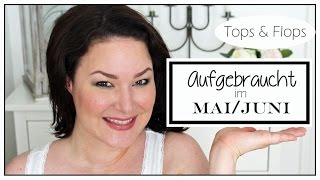 Tops und Flops I Aufgebraucht Mai I Juni 2015