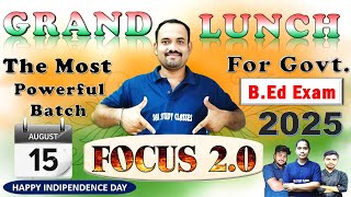 🔥Grand Lunch of FOCUS 2.O | The Most Powerful Batch For B.Ed Entrance Exam 2025