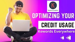 Keywords Everywhere Credit - Optimizing Keywords Everywhere Credit Usage