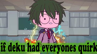 if deku had everyones quirk {Mha/Bnha}