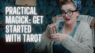 Practical Magick: Get Started With Tarot