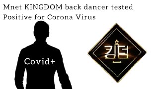 Back Dancer tested positive+ for covid-19 : Mnet KINGDOM || 3 Group members to isolated themselves