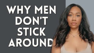 Why Men Don't Stick Around