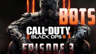 Black Ops 3 BOTS! (Episode 3): I'm Still Here