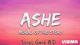 Moral of the Story • Ashe - @Songs_Gang_BD