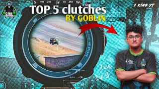 Soul Goblin 1v4 clutches || Top 5 clutches ne goblin || BGMI || e-sport || @goblinbgmi @Bakasur_gaming2.0