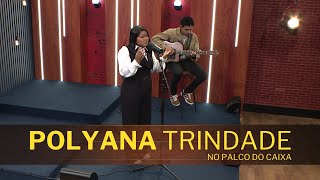 POLYANA TRINDADE no Palco do Caixa de Música