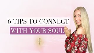 6 Tips to Connect with YOUR SOUL Consciously | The Best Spiritual Practice