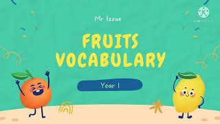 YEAR 1 UNIT 4 : FRUITS VOCABULARY