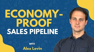 How to Generate Pipeline During a Challenging Economy | Alex Levin