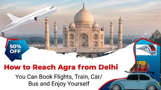 Ultimate Travel Guide: Delhi to Agra - Flights, Trains, Buses & Cabs Compared!