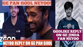 GE PAN NEYOO & GODL| NEYOO REPLY TO GE ON JINDA PAN! TEAM GODLIKE REPLY TO GE PAN GODL! GE VS GODL