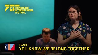 You Know We Belong Together | 2022 International Festival