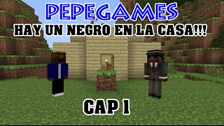 HAY UN NEGRO EN LA CASA! Cap 1 - Hay un negro en la casa!