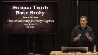 Acts Lesson 38:  Acts 13:1-12 The First Missionary Journey: Cyprus