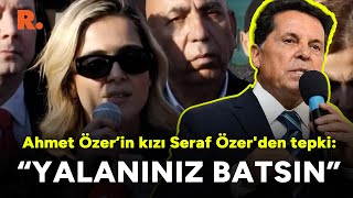 Ahmet Özer’in kızı Seraf Özer'den tepki: Yalanınız batsın