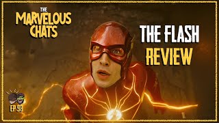 The Flash Review And Breakdown | SPOILERS!! | Marvelous Chats EP 98