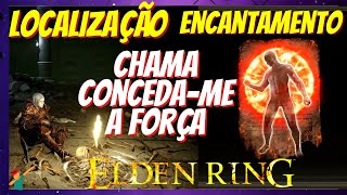 Localização Encantamento CHAMA CONCEDA-ME A FORÇA - Elden Ring