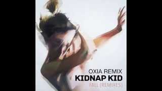 Kidnap Kid - Fall (OXIA Remix) - FFRR