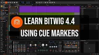 Learn Bitwig 4.4 | Working With Cue Markers