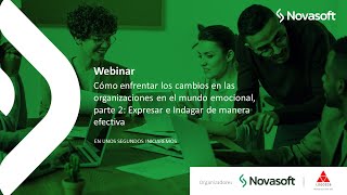 Webinar Cómo enfrentar los cambios en las organizaciones en el mundo emocional: Expresar e Indagar