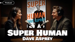 Super Human - Dave Asprey, book podcast