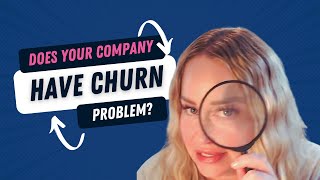 Does Your Company Have a Churn Problem?