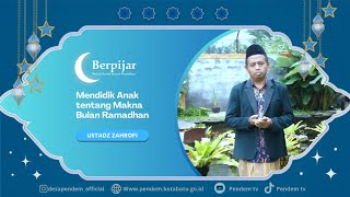 Mendidik Anak | Ustadz Zahrofi | Berpijar - Eps.10