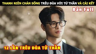 [Review Phim] Thanh Niên Chán Sống Trêu Đùa Với Tử Thần Và Cái Kết | Review Phim Hàn 2024