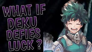 What If Deku defies luck ? || Part 1