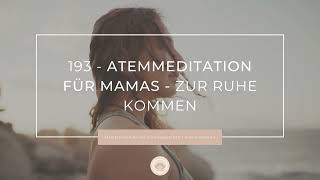 193 - Atemmeditation für Mamas - zur Ruhe kommen