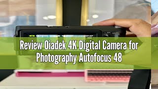 Review Oiadek 4K Digital Camera for Photography Autofocus 48MP Vlogging Camera for YouTube with 3''