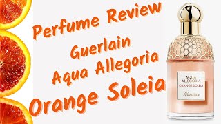 Perfume REVIEW | Aqua Allegoria ORANGE SOLEIA | Guerlain