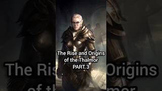 The Rise and Origins of the Thalmor... PART 3 #tes #skyrim #eso #lore #thalmor #elves #elderscrolls